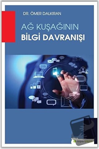 Ağ Kuşağının Bilgi Davranışı - Ömer Dalkıran - Hiperlink Yayınları - F