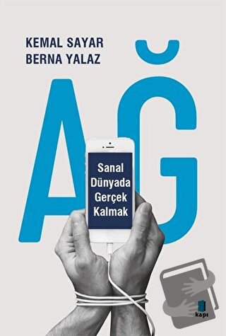 Ağ - Sanal Dünyada Gerçek Kalmak - Berna Yalaz - Kapı Yayınları - Fiya