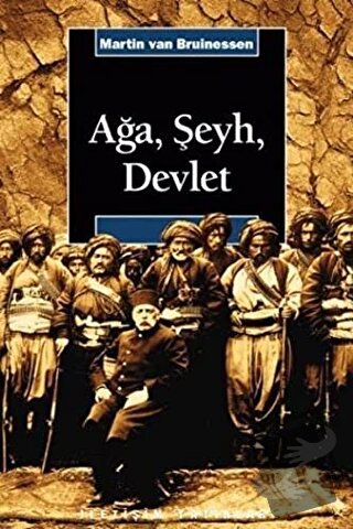 Ağa, Şeyh ve Devlet - Martin van Bruinessen - İletişim Yayınevi - Fiya