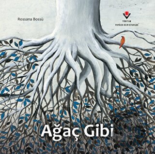 Ağaç Gibi - Rossana Bossu - TÜBİTAK Yayınları - Fiyatı - Yorumları - S