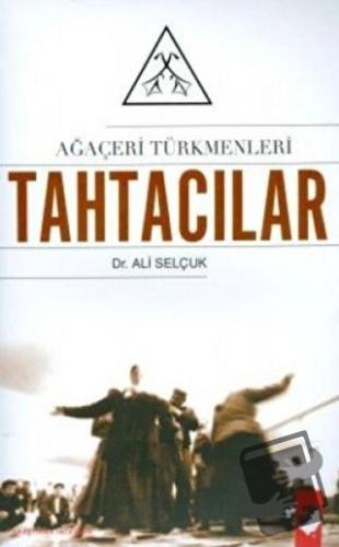 Ağaçeri Türkmenleri Tahtacılar - Ali Selçuk - IQ Kültür Sanat Yayıncıl