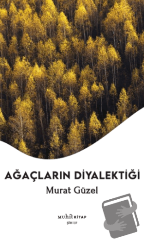 Ağaçların Diyalektiği - Murat Güzel - Muhit Kitap - Fiyatı - Yorumları