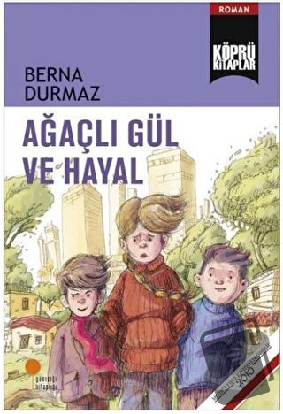 Ağaçlı Gül ve Hayal - Berna Durmaz - Günışığı Kitaplığı - Fiyatı - Yor