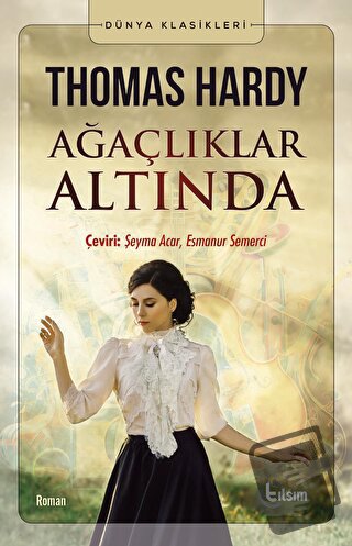 Ağaçlıklar Altında - Thomas Hardy - Tılsım Yayınevi - Fiyatı - Yorumla