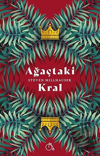 Ağaçtaki Kral - Steven Millhauser - Aylak Adam Kültür Sanat Yayıncılık