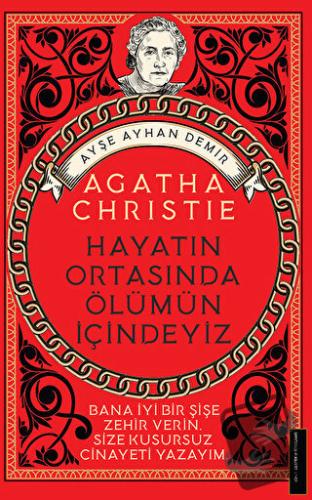 Agatha Christie-Hayatın Ortasında Ölümün İçindeyiz - Ayşe Ayhan Demir 