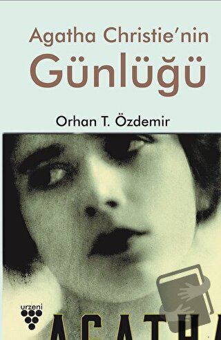 Agatha Christie’nin Günlüğü - Orhan T. Özdemir - Urzeni Yayıncılık - F