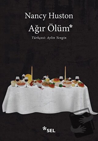 Ağır Ölüm - Nancy Huston - Sel Yayıncılık - Fiyatı - Yorumları - Satın