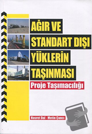 Ağır ve Standart Dışı Yüklerin Taşınması - Proje Taşımacılığı - Hasret