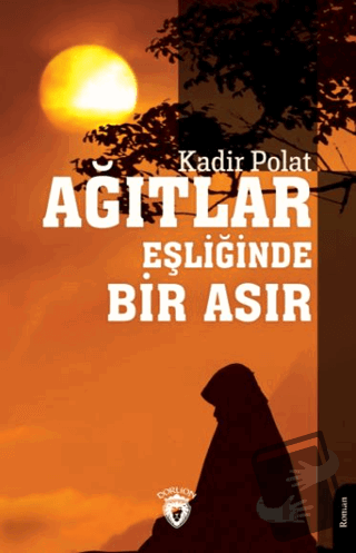 Ağıtlar Eşliğinde Bir Asır - Kadir Polat - Dorlion Yayınları - Fiyatı 