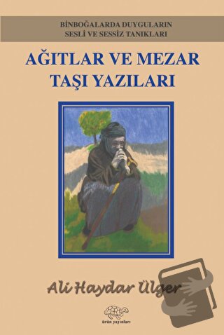 Ağıtlar Ve Mezar Taşı Yazıları - Ali Haydar Ülger - Ürün Yayınları - F