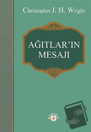 Ağıtlar'ın Mesajı - Christopher J. H. Wright - Haberci Basın Yayın - F