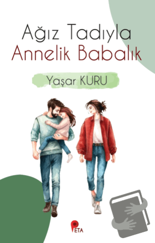 Ağız Tadıyla Annelik Babalık - Yaşar Kuru - Peta Kitap - Fiyatı - Yoru