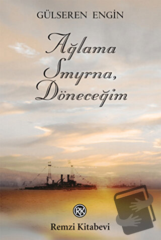 Ağlama Smyrna, Döneceğim - Gülseren Engin - Remzi Kitabevi - Fiyatı - 