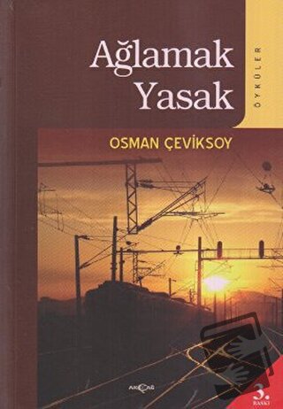 Ağlamak Yasak - Osman Çeviksoy - Akçağ Yayınları - Fiyatı - Yorumları 