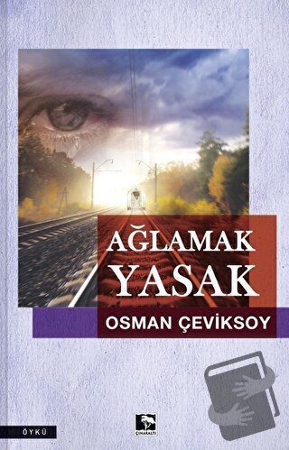 Ağlamak Yasak - Osman Çeviksoy - Çınaraltı Yayınları - Fiyatı - Yoruml