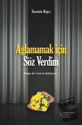 Ağlamamak İçin Söz Verdim - Yasemin Bağcı - İkinci Adam Yayınları - Fi