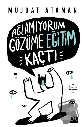 Ağlamıyorum Gözüme Eğitim Kaçtı - Müjdat Ataman - Doğan Kitap - Fiyatı