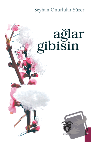 Ağlar Gibisin - Seyhan Onurlular Süzer - Dorlion Yayınları - Fiyatı - 