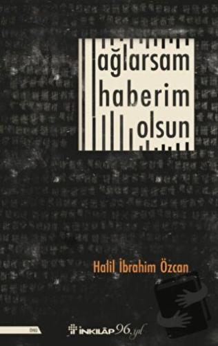 Ağlarsam Haberim Olsun - Halil İbrahim Özcan - İnkılap Kitabevi - Fiya