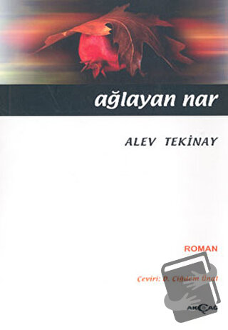 Ağlayan Nar - Alev Tekinay - Akçağ Yayınları - Fiyatı - Yorumları - Sa