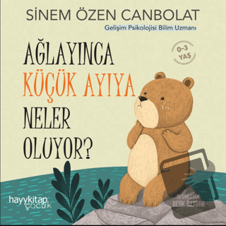 Ağlayınca Küçük Ayıya Neler Oluyor? - Sinem Özen Canbolat - Hayykitap 