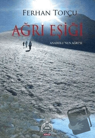 Ağrı Eşiği; Anadolu'nun Ağrı'sı - Ferhan Topçu - Kekeme Yayınları - Fi