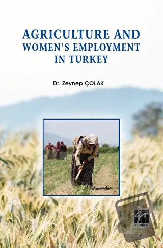 Agriculture and Women's Employment in Turkey - Zeynep Çolak - Gazi Kit