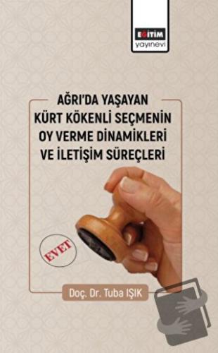 Ağrıda Yaşayan Kürt Kökenli Seçmenin Oy Verme Dinamikleri - Tuba Işık 