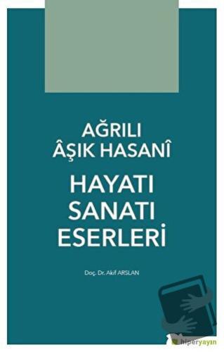 Ağrılı Aşık Hasani Hayatı Sanatı Eserleri - Akif Arslan - Hiperlink Ya