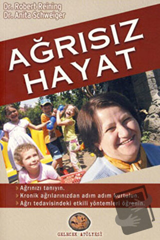 Ağrısız Hayat - Anita Schweiger - Gelecek Atölyesi Yayınları - Fiyatı 