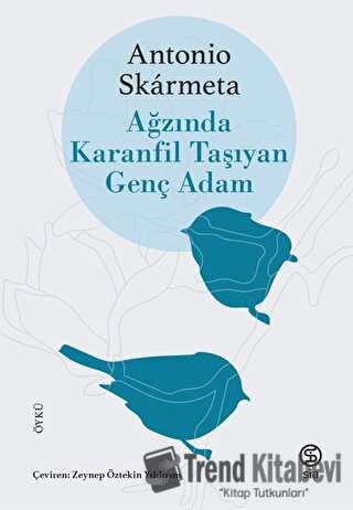 Ağzında Karanfil Taşıyan Genç Adam - Antonio Skarmeta - Sia Kitap - Fi