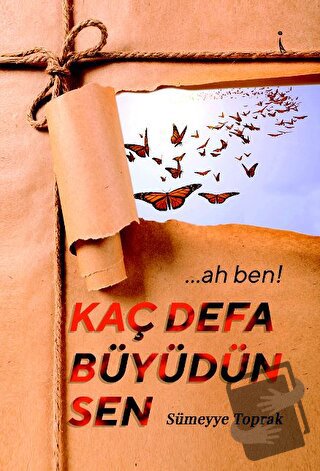 …Ah Ben! Kaç Defa Büyüdün Sen - Sümeyye Toprak - İkinci Adam Yayınları