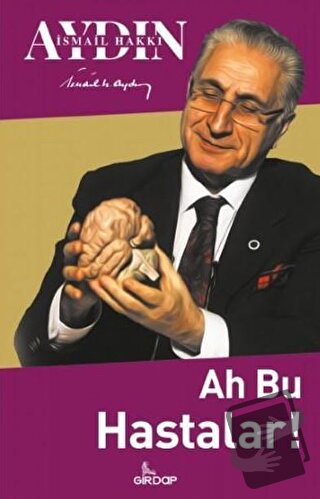 Ah Bu Hastalar! - İsmail Hakkı Aydın - Girdap Kitap - Fiyatı - Yorumla