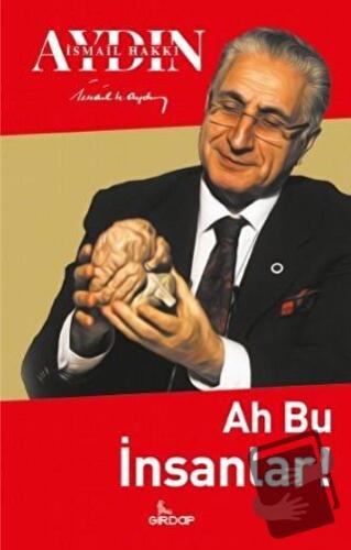 Ah Bu İnsanlar! - İsmail Hakkı Aydın - Girdap Kitap - Fiyatı - Yorumla