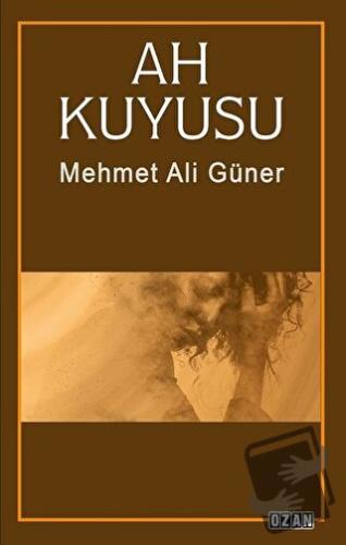 Ah Kuyusu - Mehmet Ali Güner - Ozan Yayıncılık - Fiyatı - Yorumları - 