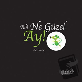 Ah! Ne Güzel Ay! - Eric Battut - Albaraka Yayınları - Çocuk - Fiyatı -