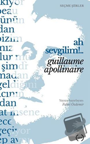 Ah Sevgilim!.. - Guillaume Apollinaire - Islık Yayınları - Fiyatı - Yo