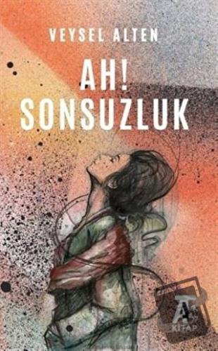 Ah! Sonsuzluk - Veysel Alten - Kitap At Yayınları - Fiyatı - Yorumları