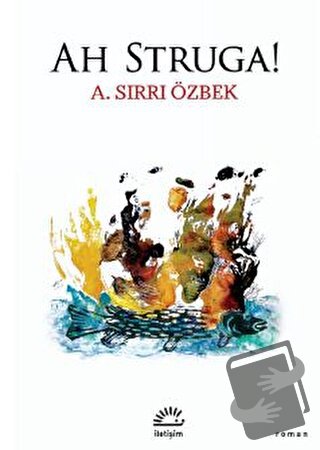 Ah Struga! - A. Sırrı Özbek - İletişim Yayınevi - Fiyatı - Yorumları -