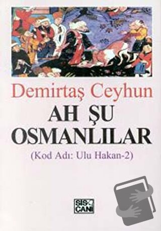 Ah Şu Osmanlılar Kod Adı: Ulu Hakan-2 - Demirtaş Ceyhun - Sis Çanı Yay