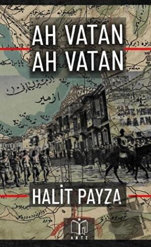 Ah Vatan Ah Vatan - Halit Payza - Arte Yayınları - Fiyatı - Yorumları 