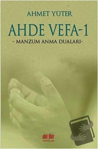 Ahde Vefa 1 - Manzum Anma Duaları - Ahmet Yüter - Akıl Fikir Yayınları