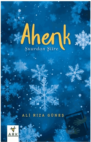 Ahenk -Şuurdan Şiire - - Ali Rıza Güneş - Ark Kitapları - Fiyatı - Yor