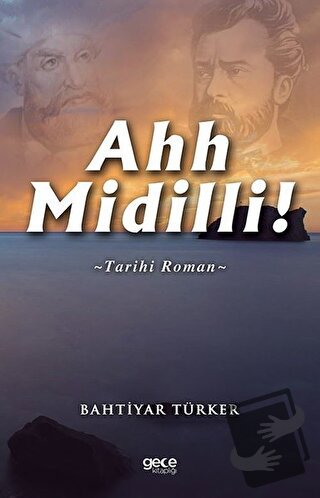 Ahh Midilli! - Bahtiyar Türker - Gece Kitaplığı - Fiyatı - Yorumları -