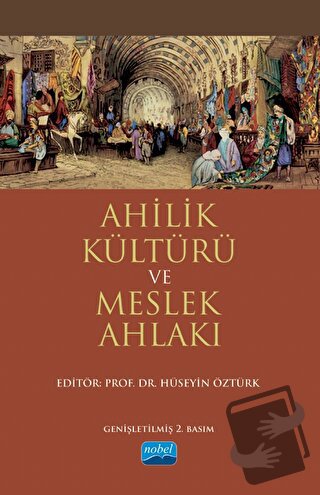 Ahilik Kültürü ve Meslek Ahlakı - Ahmet Doğan - Nobel Akademik Yayıncı