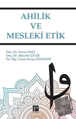 Ahilik ve Mesleki Etik - Mücahit Çelik - Gazi Kitabevi - Fiyatı - Yoru