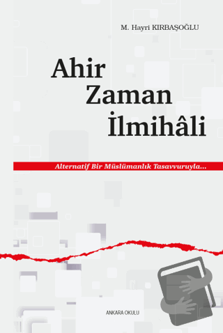 Ahir Zaman İlmihali - M. Hayri Kırbaşoğlu - Ankara Okulu Yayınları - F