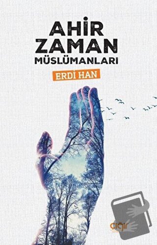 Ahir Zaman Müslümanları - Erdi Han - Çığır Yayınları - Fiyatı - Yoruml