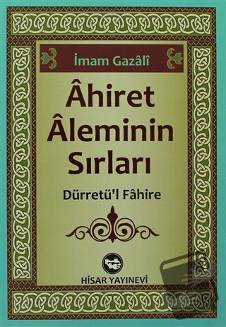 Ahiret Aleminin Sırları - İmam-ı Gazali - Hisar Yayınevi - Fiyatı - Yo